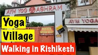 Rishikesh Yoga Village Walking Tour | Yoga Teacher Training Centers in Rishikesh