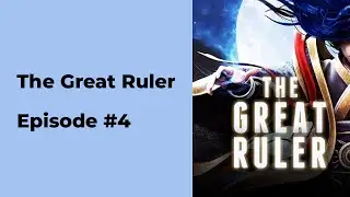 The Great Ruler Episode 4 chapter 31 - 40
