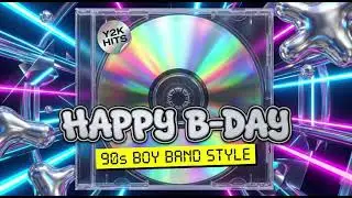Happy Birthday Song (90s Boy Band / R&B Style) 💿🕺 | Y2K Nostalgia