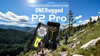 ONERugged P2 Pro Rugged and durable, a perfect partner for outdoor work