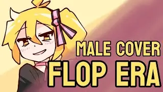 FLOP ERA | Male Cover by: The Name's Raf
