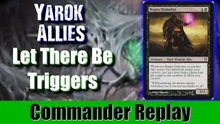 Yarok Allies EDH  - Let There Be Triggers vs Queen Marchesa, Braids, Aurelia