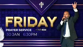 FRIDAY FASTING PRAYER MEETING WITH PASTOR ISHAK NAIK (30-01-2026)