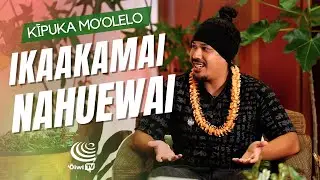 Kīpuka Moʻolelo | Ikaakamai Nahuewai