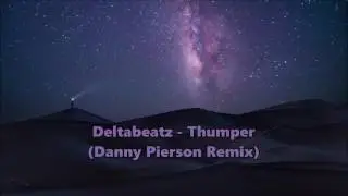 Deltabeatz - Thumper (Danny Pierson Remix)