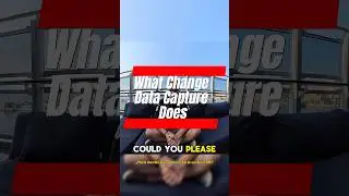 What Change Data Capture Does