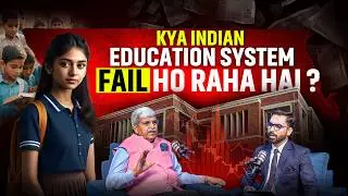 Why Indian Education Is Failing? | Indian Education System Needs a Revolution | Podcast