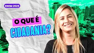 Cai no ENEM - O que é CIDADANIA?