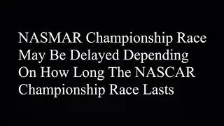 NASMAR Championship Race might be delayed