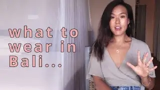What to wear in Bali (my top 5 essentials packing list)...