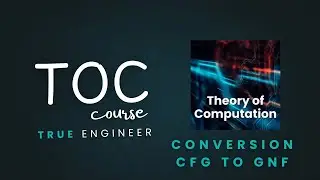 Conversion of Context free Grammar to Greibach Normal Form | Toc Complete Course | True Engineer 