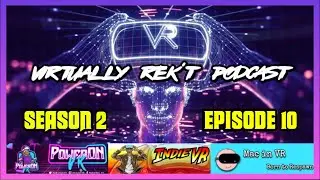 Virtualy Rek't Podcast S02:E10 Featuring @PowerOnVR @Mac In VR | VR Podcast