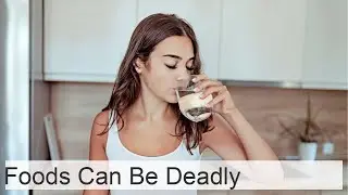Top 7 familiar foods that can be deadly: important to know