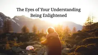 The Eyes of Our Understanding being Enlightened