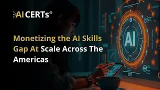 Monetizing the AI Skills Gap At Scale Across The Americas