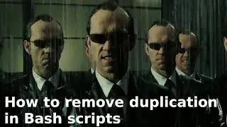 How to remove duplication in Bash scripts