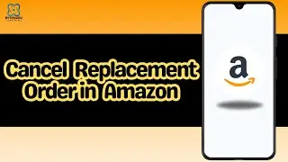 How to Cancel Replacement Order in Amazon
