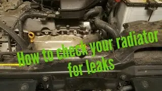 HOW TO CHECK YOUR RADIATOR FOR LEAKS