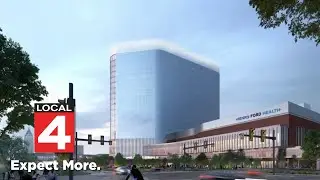 Henry Ford Hospital begins construction on $2.2B expansion project