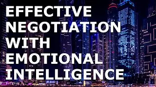 Negotiation skills: Effective Negotiation with Emotional Intelligence