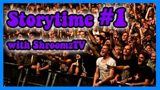 My first festival experience - Storytime with Shroomz #1