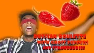 RUSSIAN ROULETTE WITH GHOST PEPPERS!!!