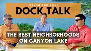 The Best Neighborhoods on Canyon Lake