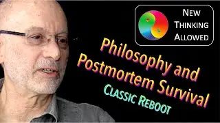 CLASSIC REBOOT: Philosophy and Postmortem Survival with Stephen Braude
