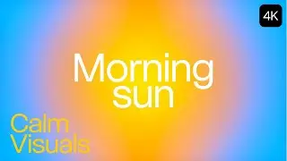 1 hour of Morning Sun Ambient 4K | Aesthetic | focus background | Calm Visuals