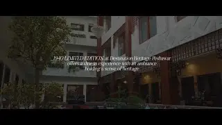 Discovering the Rich Heritage of Peshawar at Destination Heritage Hotel | A Historic Journey