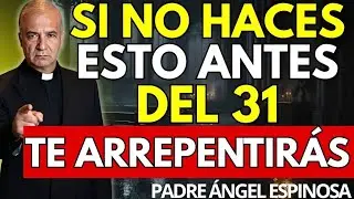 HAZ ESTO ANTES DEL 31 DE DICIEMBRE Y COMIENZA EL AÑO BENDECIDO | PADRE ÁNGEL ESPINOSA