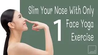 SLIM YOUR NOSE WITH 1 SIMPLE FACE YOGA EXERCISE  VERY EFFECTIVE EXERCISE SLIMS YOUR NOSE FAST!