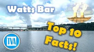 10 Fascinating Facts About Watts Bar!