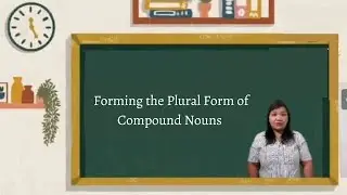 FORMING THE PLURAL OF COMPOUND NOUNS