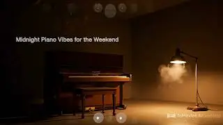 Midnight Piano Vibes for the Weekend| Live Love Life | Relaxing home visuals