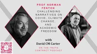 Professor Norman Fenton: Challenging Narratives on COVID, Climate Change, and Academic Freedom