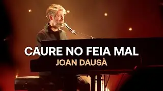 CAURE NO FEIA MAL - JOAN DAUSÀ