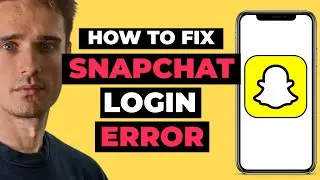 How To Fix Snapchat Login  Error Something Went Wrong