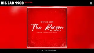 Big Sad 1900 - No Love (Official Audio)