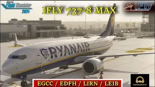 MSFS24 | IFLY 737-MAX8 | EGCC/EDFH/LIRN/LEIB | #msfs2024 #sayintentions