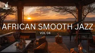 SMOOTH AFRICAN JAZZ VOL04 | Relaxation & Emotional Healing | Unwind & Relax