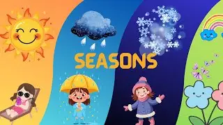 Seasons and Weather conditions for Kids 🌦️ | Learn All 5 Seasons | Summer, Rainy, Winter & More