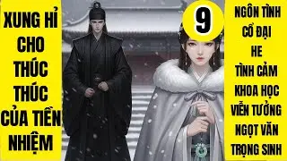 Tập 9: Xung Hỉ Cho Thúc Thúc Của Tiền Nhiệm, Ngôn Tình, Cổ Đại, Trọng Sinh, Khoa Học Viễn Tưởng