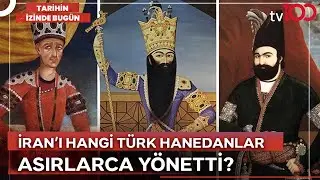 İran'ı Yıllarca Onlar Yönetti: Türkler İran'da Ne Kadar Güçlüydü? | Tarihin İzinde Bugün