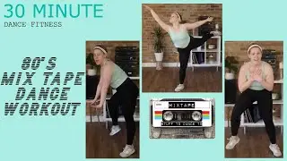 80S MIX TAPE DANCE WORKOUT - SWEATY - HIGH ENERGY - NOSTALGIA