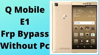 Q Mobile E1 frp bypass