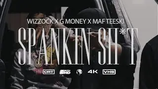 WIZZOCK X GMONEY X MAF Teeski - SPANKIN SH*T (Official Video)