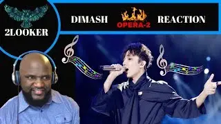 Dimash Kudaibergen - Opera 2 - 2Looker Reaction