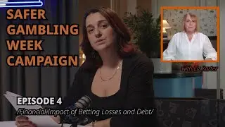 Safer Gambling Week Series Episode 4: Financial Impact of Betting Losses and Debt