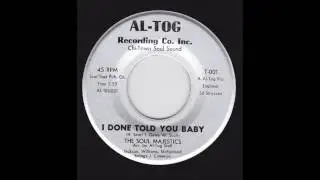 The Soul Majestics - I Done Told You Baby